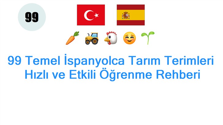 99 Temel İspanyolca Tarım Terimleri: Hızlı ve Etkili Öğrenme Rehberi